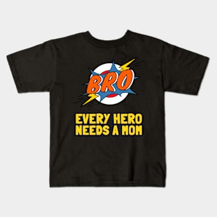 Every Hero Needs A Mom Kids T-Shirt